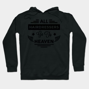 All HairDressers Go To Heaven Hoodie